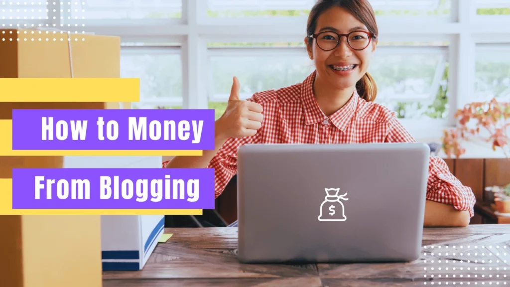 How to Make Money from Blogging